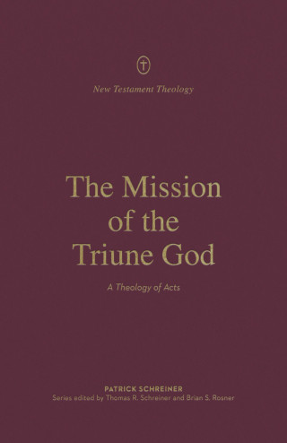 Patrick Schreiner: The Mission of the Triune God