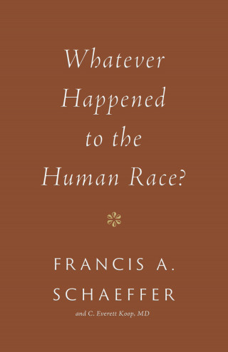 Francis A. Schaeffer, C. Everett Koop: Whatever Happened to the Human Race?
