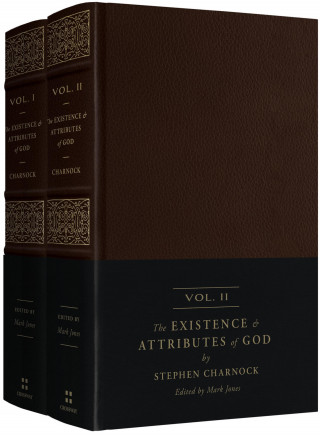 Stephen Charnock: The Existence and Attributes of God (2-volume set)