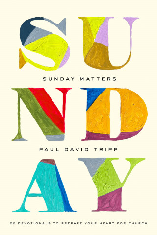 Paul David Tripp: Sunday Matters
