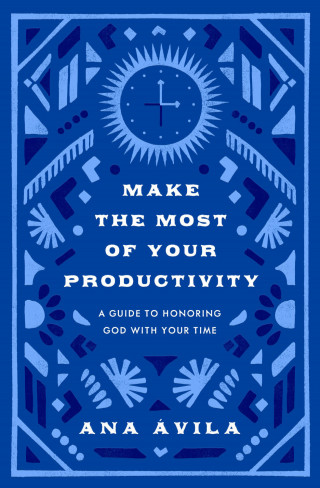 Ana Ávila: Make the Most of Your Productivity