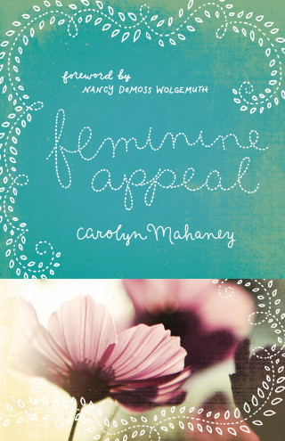 Carolyn Mahaney: Feminine Appeal (Redesign)