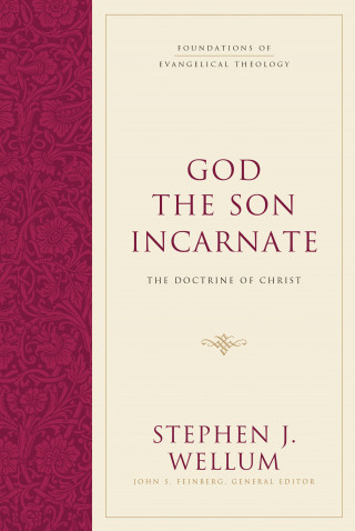 Stephen J. Wellum: God the Son Incarnate
