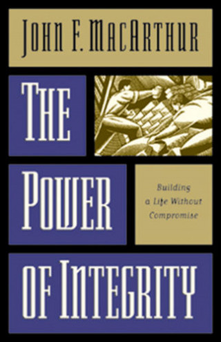 John MacArthur: The Power of Integrity