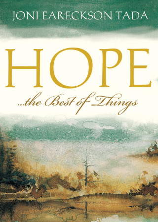 Joni Eareckson Tada: Hope...the Best of Things