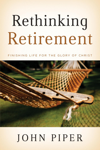 John Piper: Rethinking Retirement