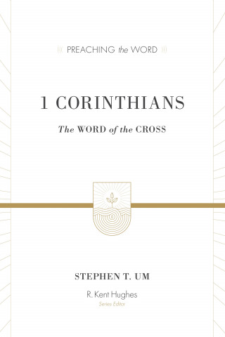 Stephen T. Um: 1 Corinthians