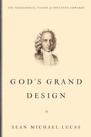 Sean Michael Lucas: God's Grand Design