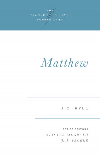 J. C. Ryle: Matthew (Expository Thoughts on the Gospels)
