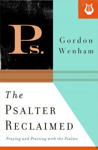 Gordon Wenham: The Psalter Reclaimed