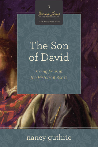 Nancy Guthrie: The Son of David (A 10-week Bible Study)