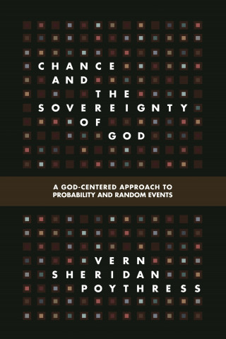 Vern S. Poythress: Chance and the Sovereignty of God