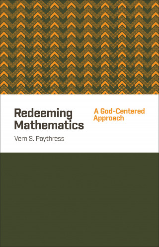 Vern S. Poythress: Redeeming Mathematics