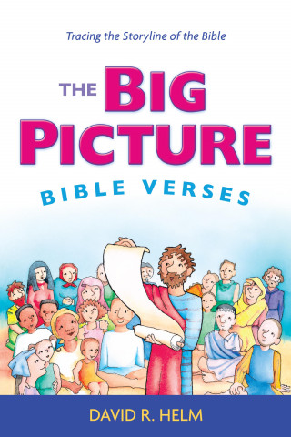 David R. Helm: The Big Picture Bible Verses