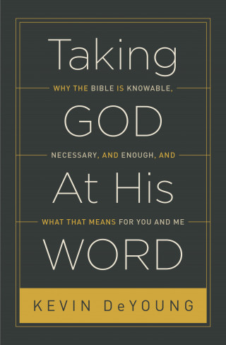 Kevin DeYoung: Taking God At His Word