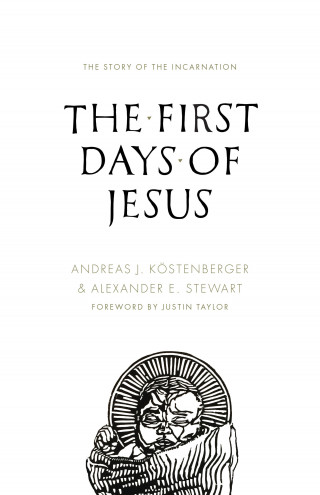 Andreas J. Köstenberger, Alexander Stewart: The First Days of Jesus