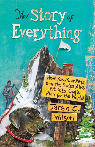 Jared C. Wilson: The Story of Everything