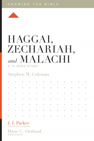 Stephen M. Coleman: Haggai, Zechariah, and Malachi