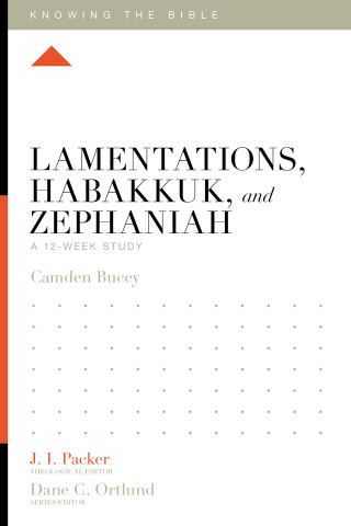 Camden Bucey: Lamentations, Habakkuk, and Zephaniah
