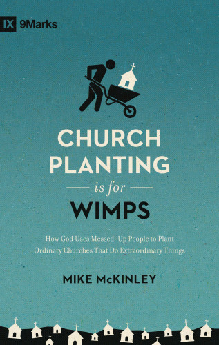 Mike McKinley: Church Planting Is for Wimps (Redesign)