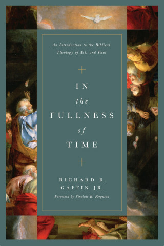 Richard B. Gaffin Jr.: In the Fullness of Time