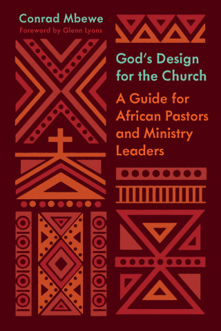Conrad Mbewe: God's Design for the Church (Foreword by Glenn Lyons)