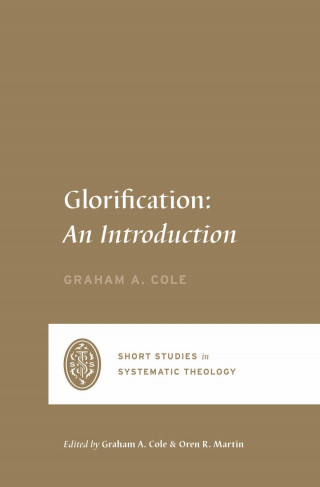 Graham A. Cole: Glorification