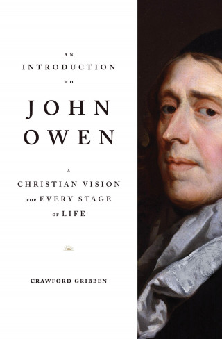 Crawford Gribben: An Introduction to John Owen