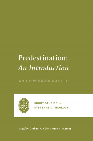 Andrew David Naselli: Predestination
