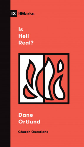 Dane Ortlund: Is Hell Real?