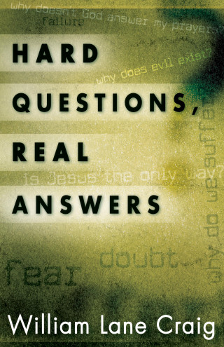 William Lane Craig: Hard Questions, Real Answers