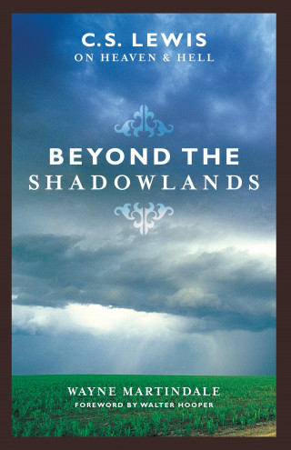 Wayne Martindale: Beyond the Shadowlands (Foreword by Walter Hooper)