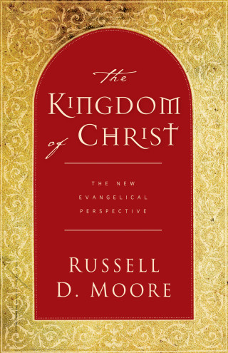 Russell Moore: The Kingdom of Christ