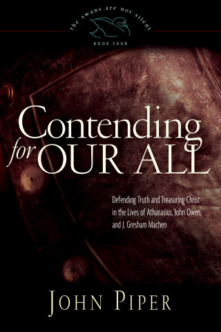 John Piper: Contending for Our All