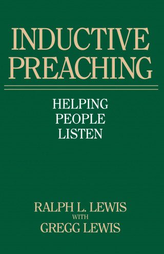 Ralph L. Lewis, Gregg Lewis: Inductive Preaching