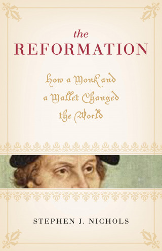 Stephen J. Nichols: The Reformation