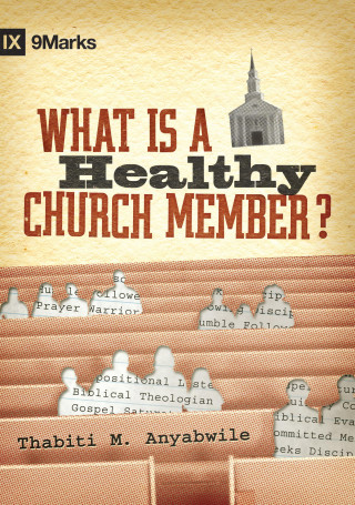 Thabiti M. Anyabwile: What Is a Healthy Church Member?