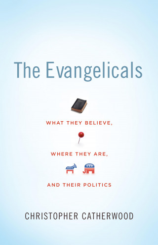 Christopher Catherwood: The Evangelicals