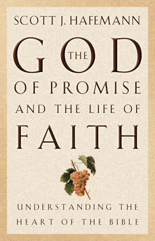 Scott J. Hafemann: The God of Promise and the Life of Faith