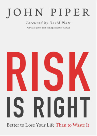 John Piper: Risk Is Right