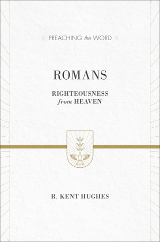 R. Kent Hughes: Romans