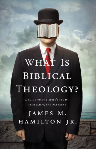 James M. Hamilton Jr.: What Is Biblical Theology?