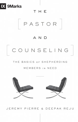 Jeremy Pierre, Deepak Reju: The Pastor and Counseling