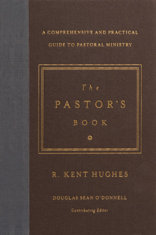 R. Kent Hughes: The Pastor's Book