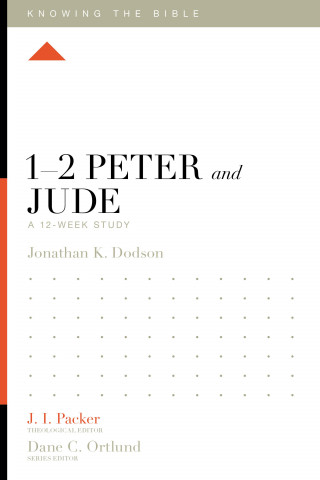 Jonathan K. Dodson: 1–2 Peter and Jude