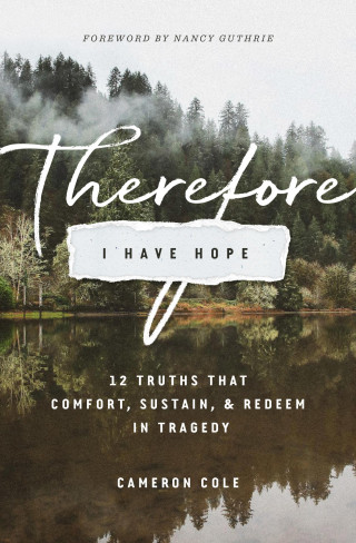 Cameron Cole: Therefore I Have Hope
