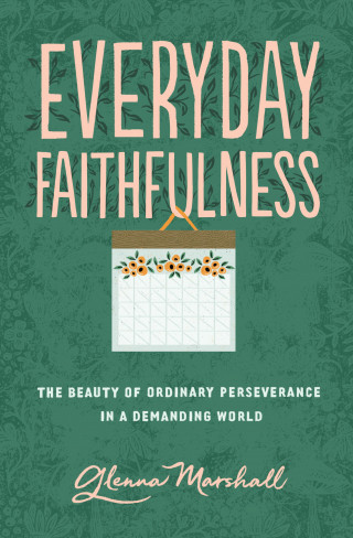 Glenna Marshall: Everyday Faithfulness