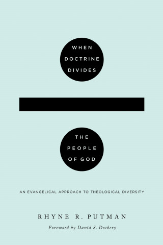 Rhyne R. Putman: When Doctrine Divides the People of God