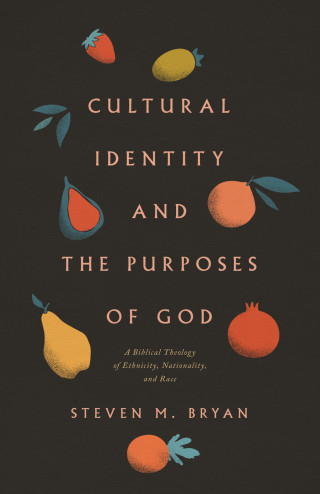 Steven M. Bryan: Cultural Identity and the Purposes of God