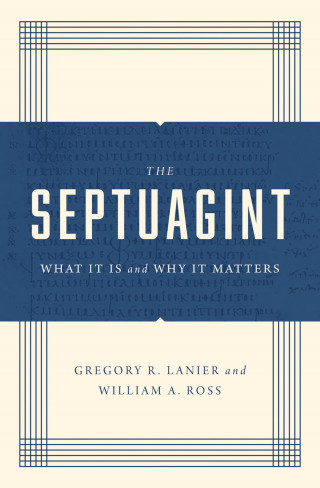 Greg Lanier, William A. Ross: The Septuagint